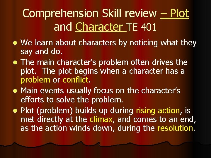 Comprehension Skill review – Plot and Character TE 401 l l We learn about