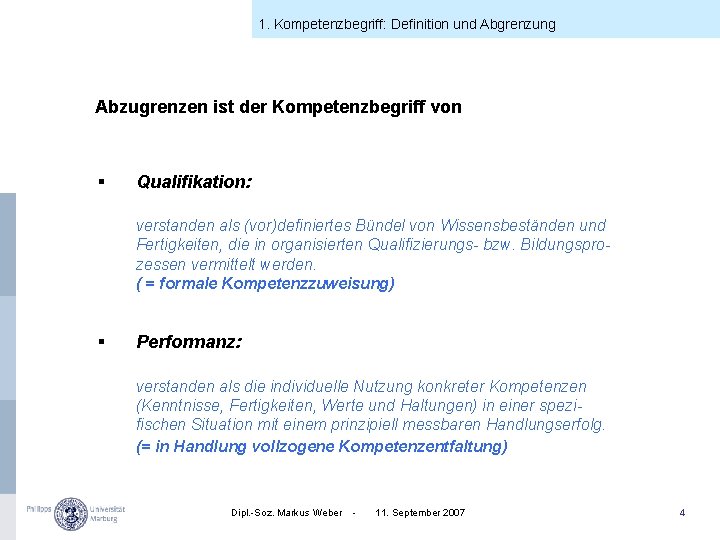 1. Kompetenzbegriff: Definition und Abgrenzung Abzugrenzen ist der Kompetenzbegriff von § Qualifikation: verstanden als