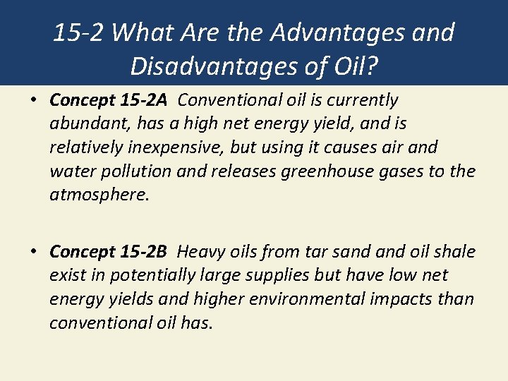 15 -2 What Are the Advantages and Disadvantages of Oil? • Concept 15 -2
