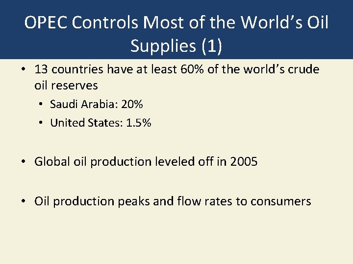 OPEC Controls Most of the World’s Oil Supplies (1) • 13 countries have at