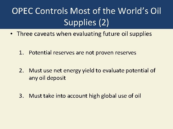 OPEC Controls Most of the World’s Oil Supplies (2) • Three caveats when evaluating