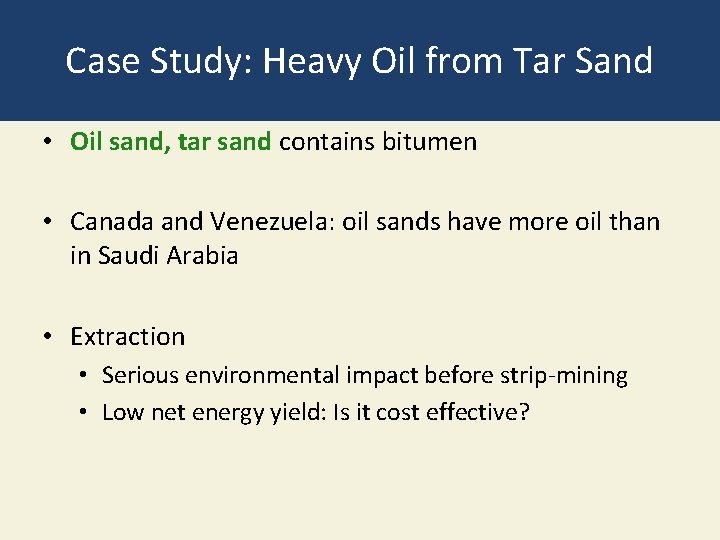 Case Study: Heavy Oil from Tar Sand • Oil sand, tar sand contains bitumen