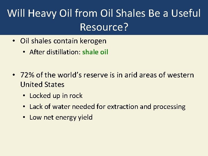 Will Heavy Oil from Oil Shales Be a Useful Resource? • Oil shales contain