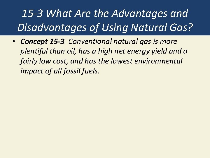 15 -3 What Are the Advantages and Disadvantages of Using Natural Gas? • Concept