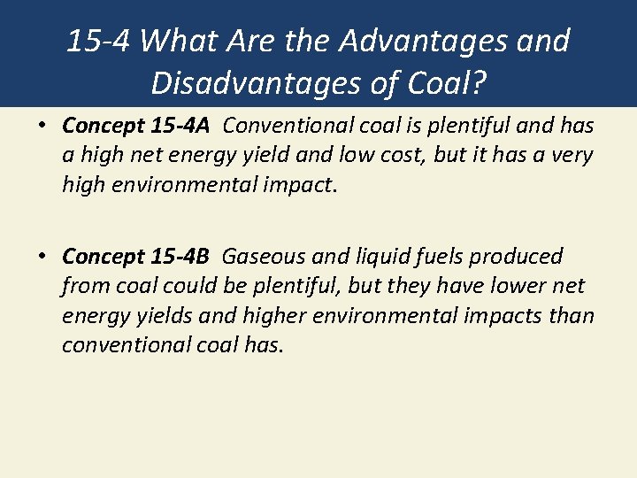 15 -4 What Are the Advantages and Disadvantages of Coal? • Concept 15 -4