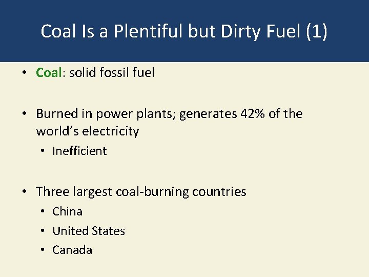 Coal Is a Plentiful but Dirty Fuel (1) • Coal: solid fossil fuel •