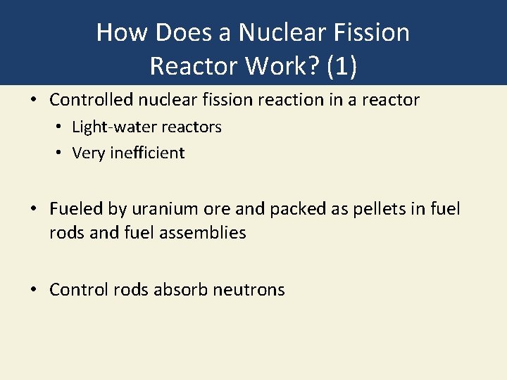 How Does a Nuclear Fission Reactor Work? (1) • Controlled nuclear fission reaction in