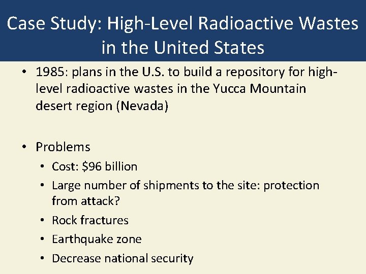 Case Study: High-Level Radioactive Wastes in the United States • 1985: plans in the