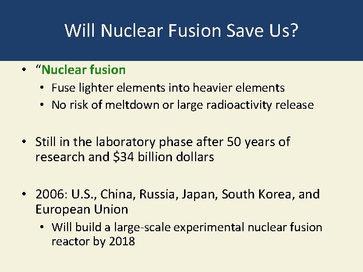 Will Nuclear Fusion Save Us? • “Nuclear fusion • Fuse lighter elements into heavier