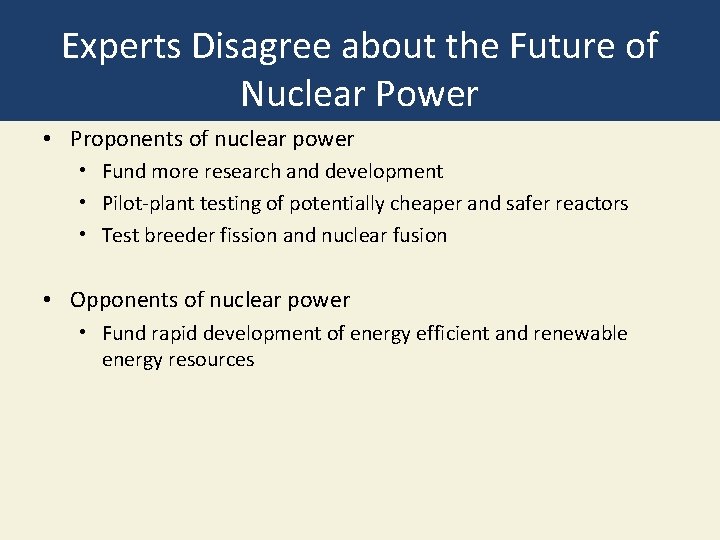 Experts Disagree about the Future of Nuclear Power • Proponents of nuclear power •