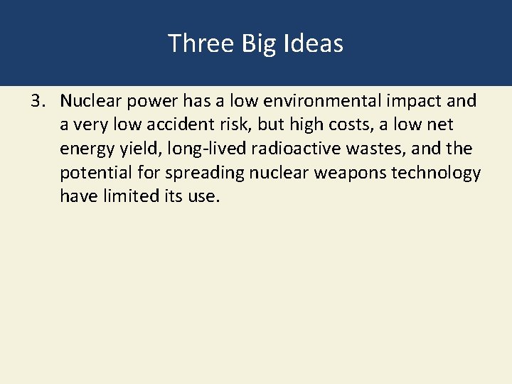 Three Big Ideas 3. Nuclear power has a low environmental impact and a very