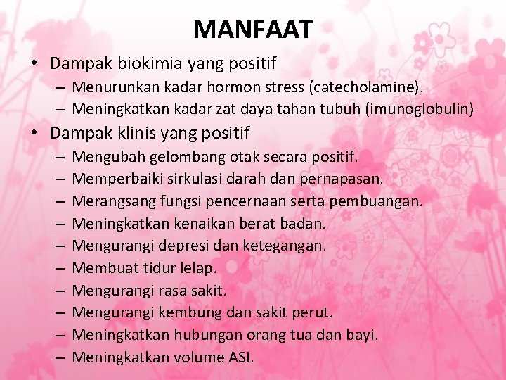 MANFAAT • Dampak biokimia yang positif – Menurunkan kadar hormon stress (catecholamine). – Meningkatkan