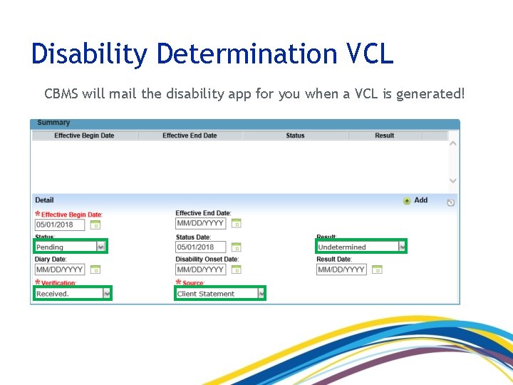 Disability Determination VCL CBMS will mail the disability app for you when a VCL