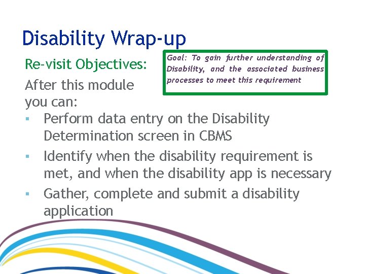 Disability Wrap-up Goal: To gain further understanding of Disability, and the associated business processes