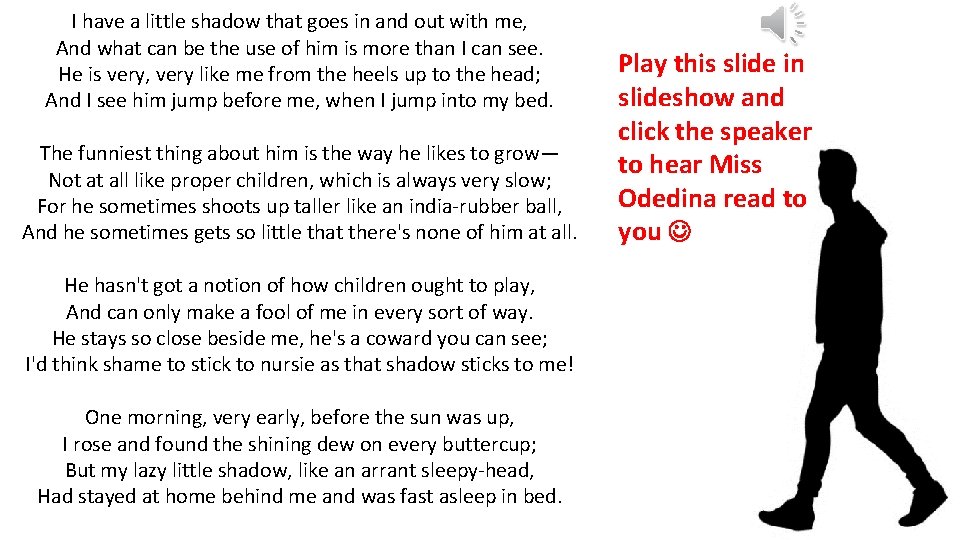 I have a little shadow that goes in and out with me, And what