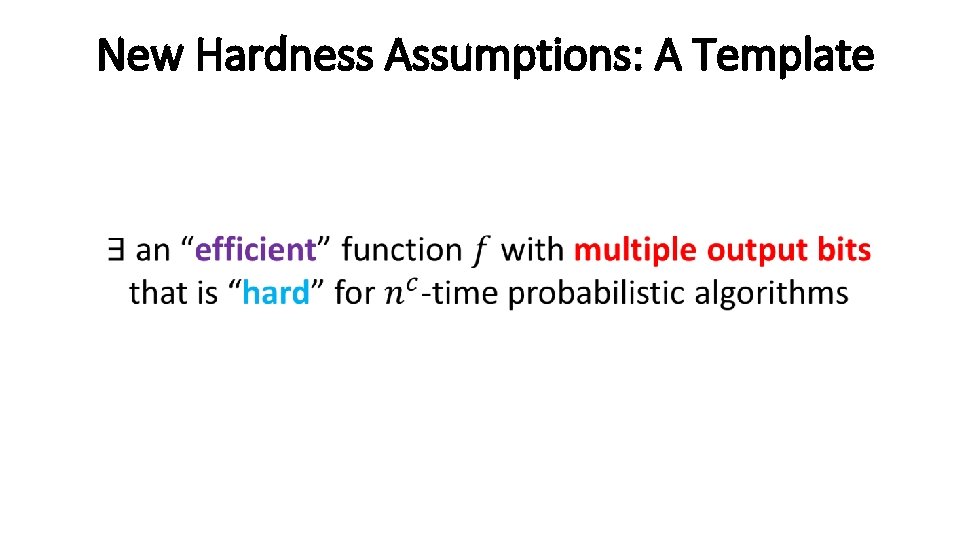 New Hardness Assumptions: A Template New Hardness Assumptions: A Template
