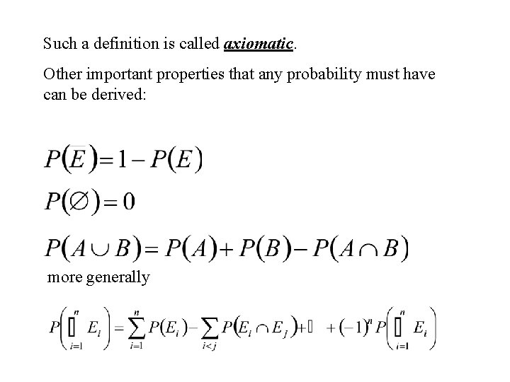 Such a definition is called axiomatic. Other important properties that any probability must have
