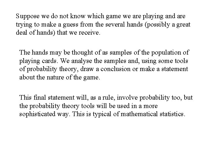 Suppose we do not know which game we are playing and are trying to