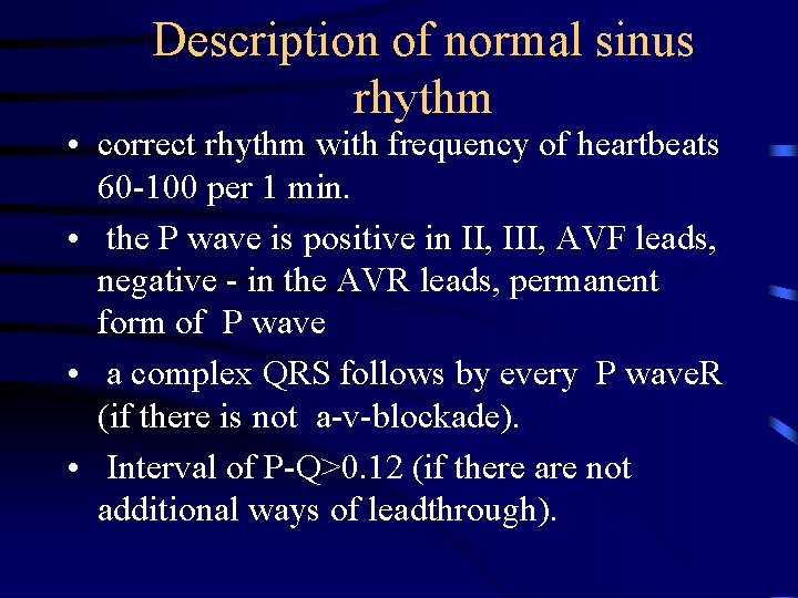 Description of normal sinus rhythm • correct rhythm with frequency of heartbeats 60 -100