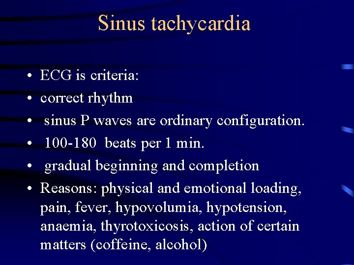 Sinus tachycardia • • • ECG is criteria: correct rhythm sinus P waves are