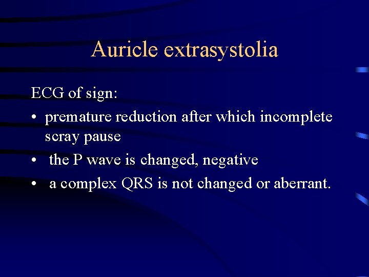 Auricle extrasystolia ECG of sign: • premature reduction after which incomplete scray pause •
