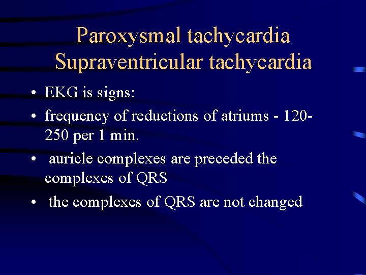 Paroxysmal tachycardia Supraventricular tachycardia • EKG is signs: • frequency of reductions of atriums