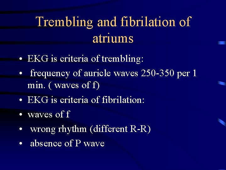Trembling and fibrilation of atriums • EKG is criteria of trembling: • frequency of