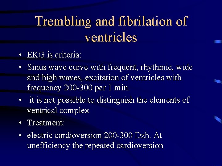 Trembling and fibrilation of ventricles • EKG is criteria: • Sinus wave curve with