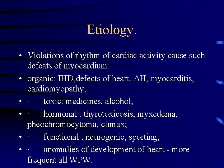 Etiology. • Violations of rhythm of cardiac activity cause such defeats of myocardium: •