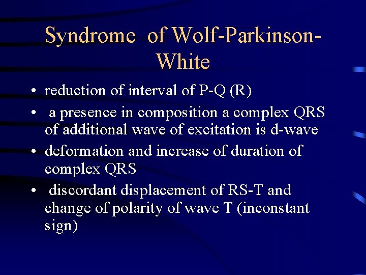 Syndrome of Wolf-Parkinson. White • reduction of interval of P-Q (R) • a presence