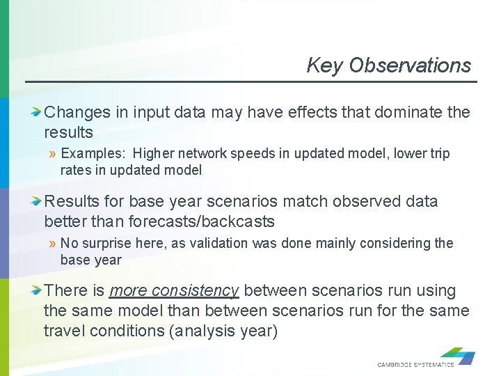 Key Observations Changes in input data may have effects that dominate the results »