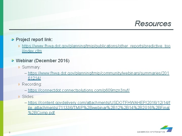 Resources Project report link: » https: //www. fhwa. dot. gov/planning/tmip/publications/other_reports/predictive_too l/index. cfm Webinar (December