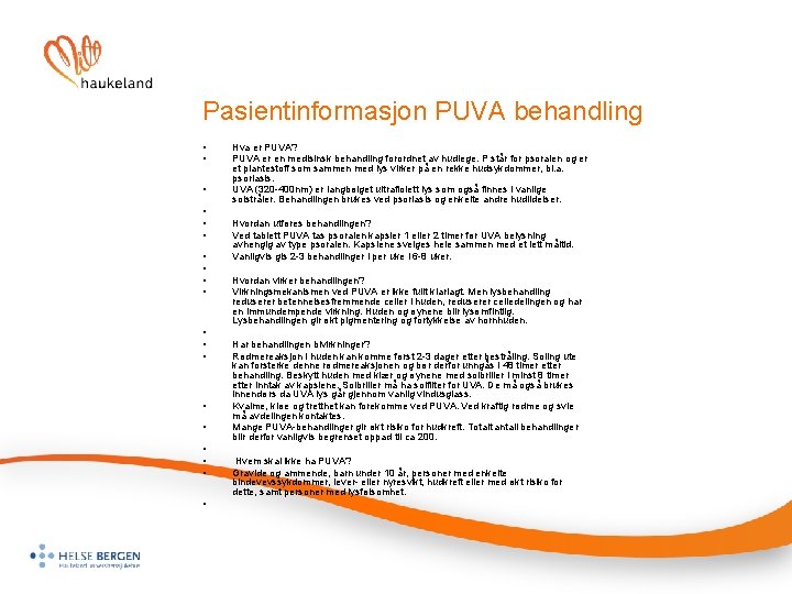 Pasientinformasjon PUVA behandling • • • • • Hva er PUVA? PUVA er en