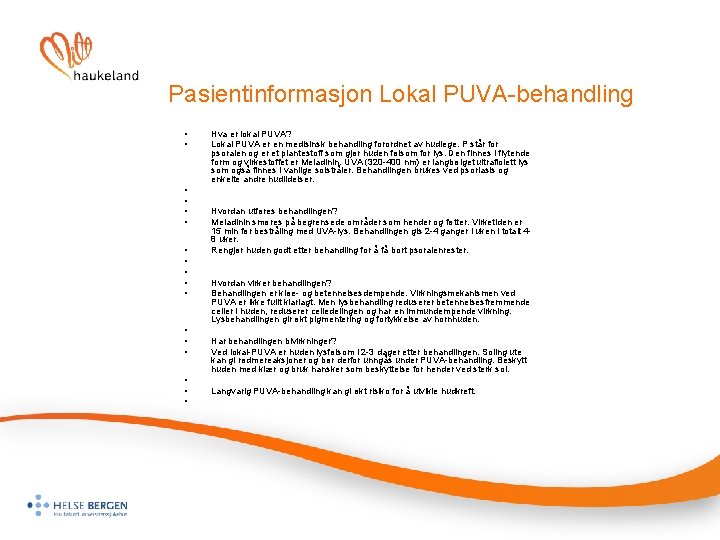 Pasientinformasjon Lokal PUVA-behandling • • • • • Hva er lokal PUVA? Lokal PUVA