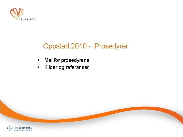 Oppstart 2010 - Prosedyrer • Mal for prosedyrene • Kilder og referanser 