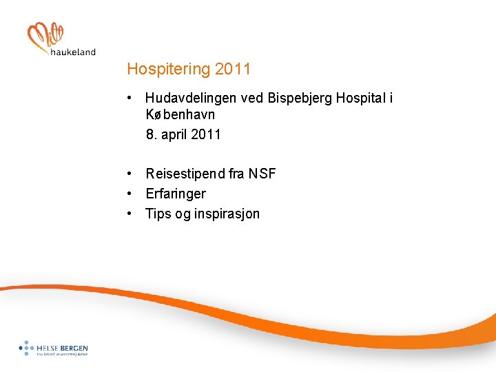 Hospitering 2011 • Hudavdelingen ved Bispebjerg Hospital i København 8. april 2011 • Reisestipend