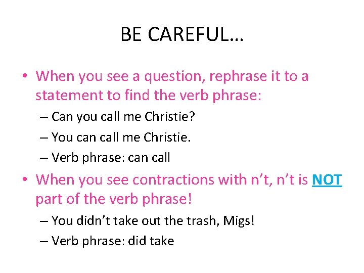 BE CAREFUL… • When you see a question, rephrase it to a statement to