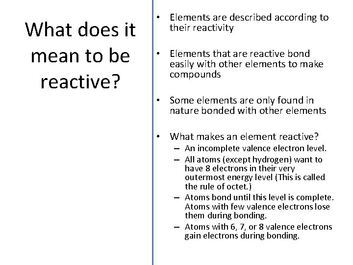 What does it mean to be reactive? • Elements are described according to their