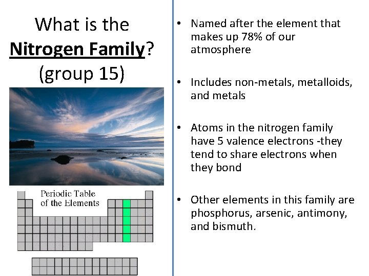 What is the Nitrogen Family? (group 15) • Named after the element that makes