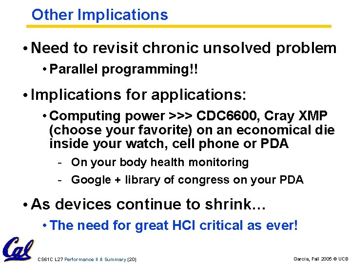 Other Implications • Need to revisit chronic unsolved problem • Parallel programming!! • Implications Other Implications • Need to revisit chronic unsolved problem • Parallel programming!! • Implications