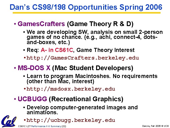 Dan’s CS 98/198 Opportunities Spring 2006 • Games. Crafters (Game Theory R & D) Dan’s CS 98/198 Opportunities Spring 2006 • Games. Crafters (Game Theory R & D)