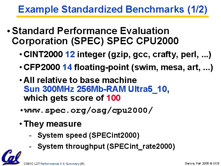Example Standardized Benchmarks (1/2) • Standard Performance Evaluation Corporation (SPEC) SPEC CPU 2000 • Example Standardized Benchmarks (1/2) • Standard Performance Evaluation Corporation (SPEC) SPEC CPU 2000 •