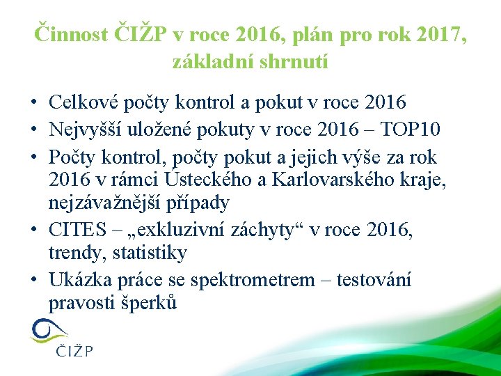 Činnost ČIŽP v roce 2016, plán pro rok 2017, základní shrnutí • Celkové počty