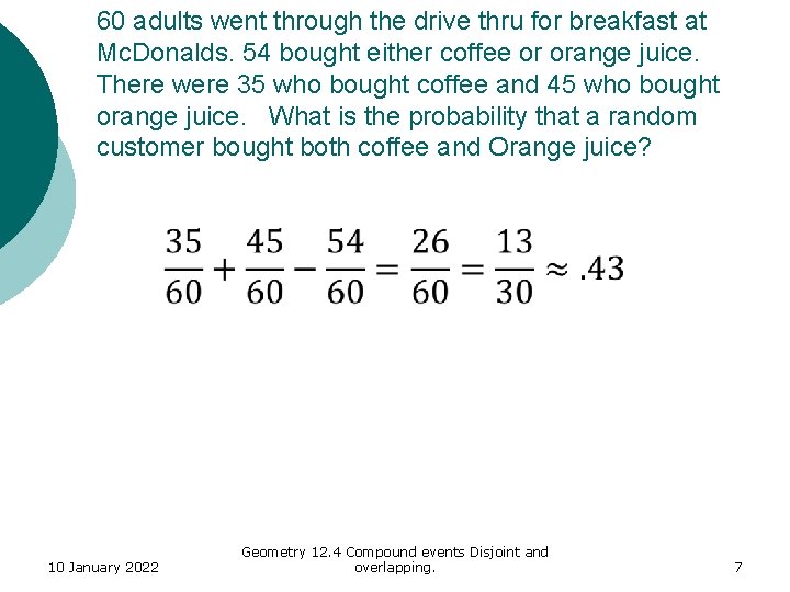 60 adults went through the drive thru for breakfast at Mc. Donalds. 54 bought 60 adults went through the drive thru for breakfast at Mc. Donalds. 54 bought