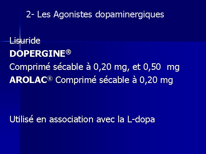 2 - Les Agonistes dopaminergiques Lisuride DOPERGINE® Comprimé sécable à 0, 20 mg, et
