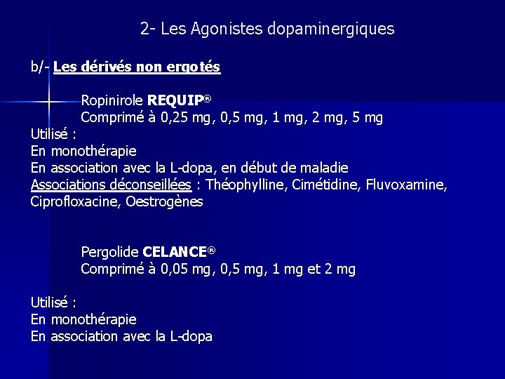 2 - Les Agonistes dopaminergiques b/- Les dérivés non ergotés Ropinirole REQUIP® Comprimé à