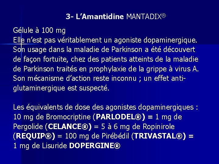 3 - L’Amantidine MANTADIX® Gélule à 100 mg Elle n’est pas véritablement un agoniste