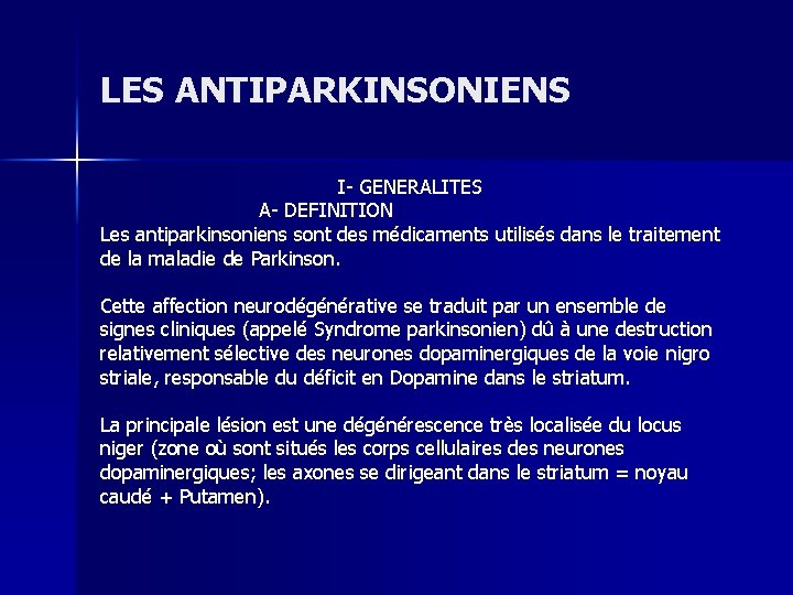 LES ANTIPARKINSONIENS I- GENERALITES A- DEFINITION Les antiparkinsoniens sont des médicaments utilisés dans le