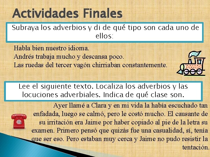 Actividades Finales Subraya los adverbios y di de qué tipo son cada uno de