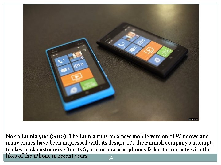 Nokia Lumia 900 (2012): The Lumia runs on a new mobile version of Windows